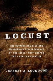Cover of: Locust: The Devastating Rise and Mysterious Disappearance of the Insect That Shaped the American Frontier