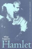 Cover of: What happens in 'Hamlet' by Wilson, John Dover