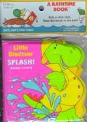 Cover of: Little Dinosaur Splash! (Bathtime Books)