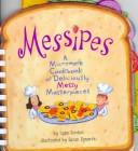 Cover of: Messipes: a microwave cookbook of deliciously messy masterpieces