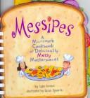 Cover of: Messipes: A Microwave Cookbook of Deliciously Messy Masterpieces