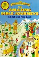Cover of: The Amazing Bible Journeys: A Seek and Find Book (The Beginners Bible)