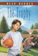 Cover of: The trophy by Dean Hughes