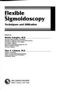 Cover of: Flexible sigmoidoscopy: techniques and utilization