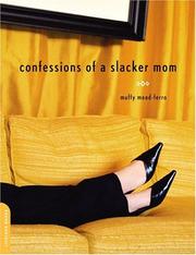 Cover of: Confessions of a slacker mom by Muffy Mead-Ferro, Muffy Mead-Ferro