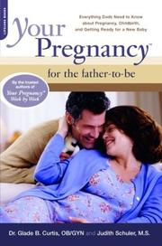 Cover of: Your Pregnancy For The Father To Be: Everything Dads Need to Know About Pregnancy, Childbirth, and Getting Ready for a New Baby (Your Pregnancy Series)
