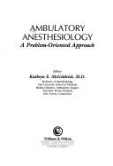 Cover of: Ambulatory anesthesiology: a problem-oriented approach