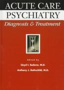 Cover of: Acute care psychiatry: diagnosis & treatment