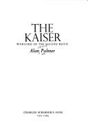 Cover of: The  Kaiser | Alan Warwick Palmer