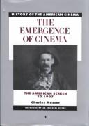Cover of: History of the American Cinema - The Emergence of the Cinema by Musser