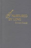 Cover of: Nurtured by love by Shinichi Suzuki