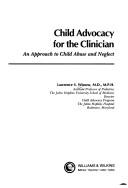 Cover of: Child advocacy for the clinician: an approach to child abuse and neglect