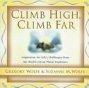 Cover of: Climb High, Climb Far: Inspiration for Life's Challenges from the World's Great Moral Traditions