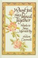 Cover of: Whom God Has Joined Together by Helen Caswell