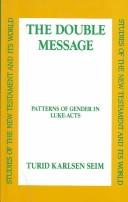 Cover of: The Double Message : Patterns of Gender in Luke-Acts