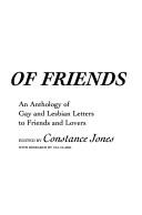 Cover of: The LOVE OF FRIENDS: An Anthology of Gay and Lesbian Letters to Friends and Lovers