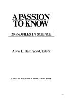 Cover of: A Passion to know: 20 profiles in science