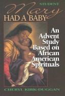 Cover of: Mary Had a Baby: An Advent Study Based on African American Spirituals