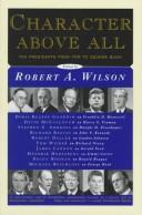 Cover of: CHARACTER ABOVE ALL: Ten Presidents from FDR to George Bush