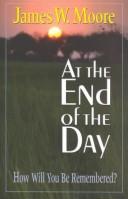 Cover of: At the End of the Day by James W. Moore