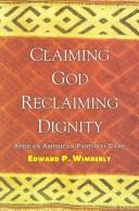 Cover of: Claiming God by Edward P. Wimberly