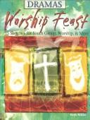 Cover of: Worship Feast: 15 Sketches for Youth Group, Worship, and More