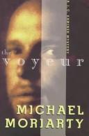 Cover of: The voyeur by Moriarty, Michael