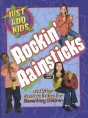 Cover of: Rockin' Rain Sticks and Other Music Activities for Elementary Children (Just Add Kids)