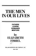 Cover of: The men in our lives by Elizabeth Fishel