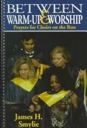 Cover of: Between Warm-Up & Worship: Prayers for Choirs on the Run