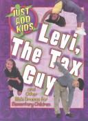 Cover of: Levi the Tax Guy: And Other Bible Dramas for Elementary Children (Just Add Kids)