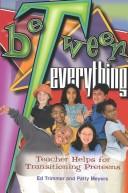 Cover of: Between Everything: Teacher Helps for Transitioning Preteens