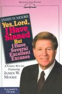 Cover of: Yes, Lord, I Have Sinned, But I Have Several Excellent Excuses Leaders Guide (Behind the Pages)