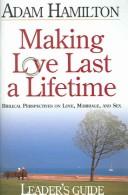 Cover of: Making Love Last A Lifetime: Biblical Perspectives On Tough Issues (Making Love Last a Lifetime)