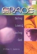 Cover of: Grace: Being Loved, Loving God (20/30 Bible Study for Young Adults)