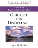 Cover of: Guidance for discipleship: a study of 1 and 2 Timothy and Titus