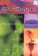 Cover of: Abundance: Living Responsibly With God's Gifts (20/30: Bible Study for Young Adults) by John W. Peterson