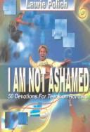 Cover of: I Am Not Ashamed