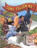 Cover of: Come, Follow Me!: A Worship Program for Teaching the Gospel to Children