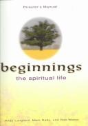 Cover of: Beginnings the Spiritual Life by Andy Langford, Mark Ralls, Rob Weber