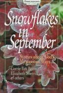 Cover of: Snowflakes in September by Corrie ten Boom, Franklin Graham, Bruce Olson, John Sherrill, Elizabeth Sherrill, Ernest Borgnine