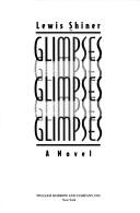 Cover of: Glimpses by Lewis Shiner, Lewis Shiner