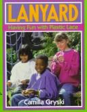 Cover of: Lanyard: Having Fun With Plastic Lace