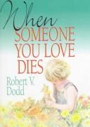Cover of: When Someone You Love Dies: An Explanation of Death for Children