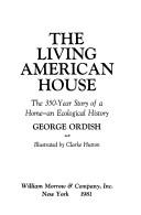 Cover of: The living American house by George Ordish