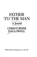 Cover of: Father to the man: a journal
