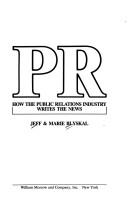 Cover of: PR: how the public relations industry writes the news