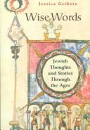Cover of: Wise words: Jewish thoughts and stories through the ages