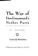 Cover of: The war of Don Emmanuel's nether parts by Louis de Bernières