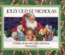 Cover of: Jolly old St. Nicholas: a holiday book with lights and music